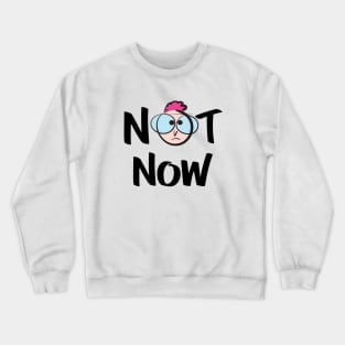 Not Now Cute Kid Art Boy With Glasses Crewneck Sweatshirt